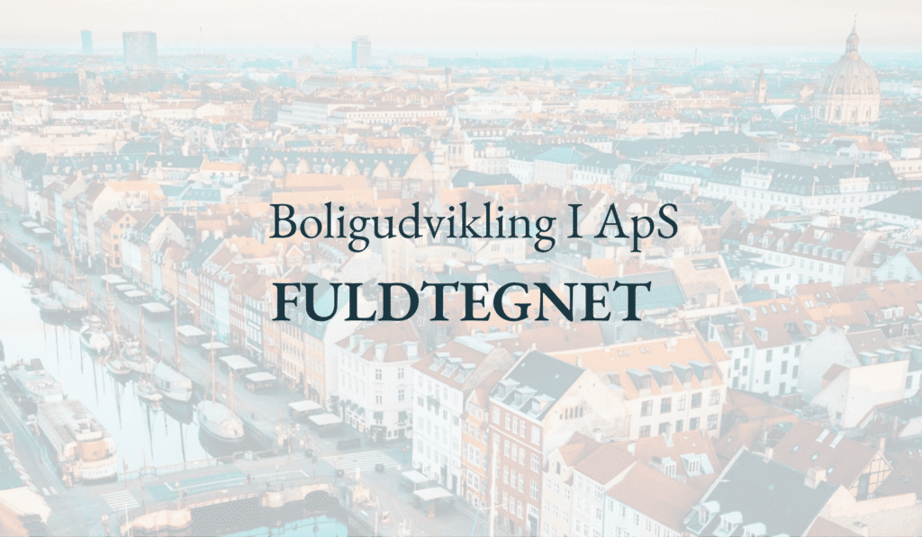 Boligudvikling I ApS er fuldtegnet.